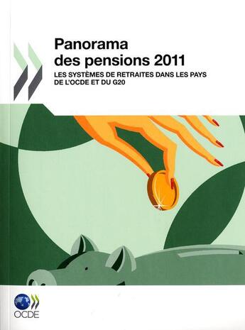 Couverture du livre « Panorama des pensions 2011 ; les systèmes de retraites dans les pays de l'OCDE et du G20 » de  aux éditions Ocde