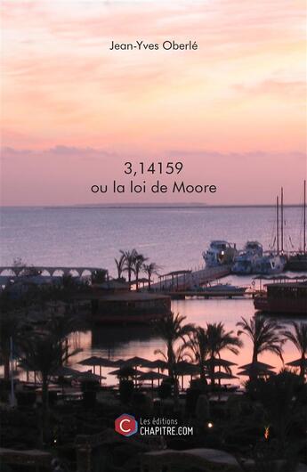 Couverture du livre « 3,14159 ou la loi de Moore » de Jean-Yves Oberle aux éditions Chapitre.com