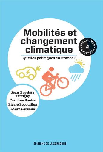 Couverture du livre « Mobilités et changement climatique : Quelles politiques en France ? » de Jean-Baptiste Fretigny et Caroline Bouloc et Pierre Bocquillon et Laure Cazeaux aux éditions Editions De La Sorbonne