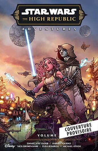 Couverture du livre « Star Wars - La Haute République - Aventures - Phase III T01 » de Daniel Jose Older et Harvey Tolibao et Elisa Romboli et Nick Brokenshire aux éditions Panini