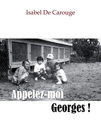 Couverture du livre « Appelez-moi Georges ! » de Isabel De Carouge aux éditions Librinova