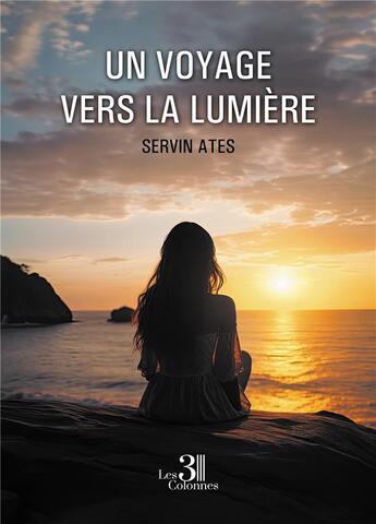 Couverture du livre « Un voyage vers la lumière » de Servin Ates aux éditions Les Trois Colonnes