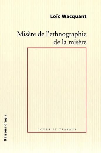 Couverture du livre « Misère de l'ethnographie de la misère » de Loic Wacquant aux éditions Raisons D'agir