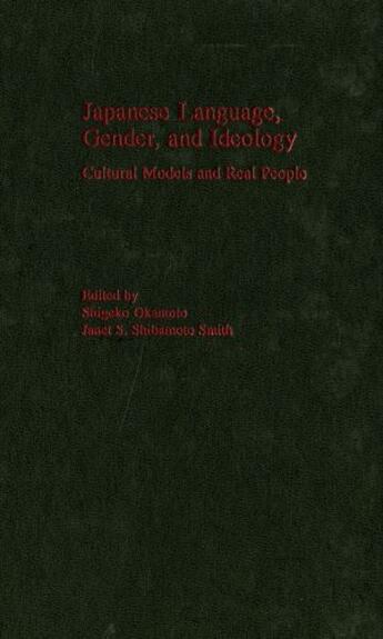 Couverture du livre « Japanese Language, Gender, and Ideology: Cultural Models and Real Peop » de Shigeko Okamoto aux éditions Oxford University Press Usa