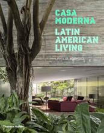 Couverture du livre « Casa moderna: latin american living » de Philip Jodidio aux éditions Thames & Hudson