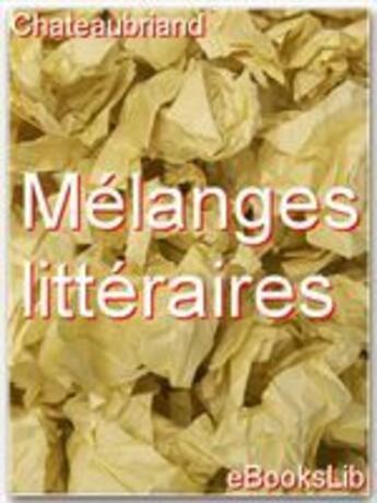 Couverture du livre « Mélanges littéraires » de Chateaubriand aux éditions Ebookslib