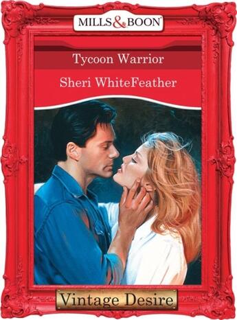 Couverture du livre « Tycoon Warrior (Mills & Boon Desire) » de Sheri Whitefeather aux éditions Mills & Boon Series