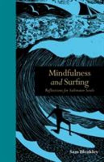 Couverture du livre « MINDFULNESS AND SURFING - REFLECTIONS FOR SALTWATER SOULS » de Sam Bleakley aux éditions Ivy Press