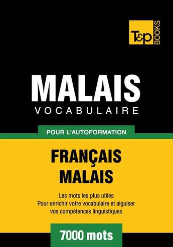 Couverture du livre « Vocabulaire Français-Malais pour l'autoformation. 7000 mots » de Andrey Taranov et Victor Pogadaev aux éditions T&p Books