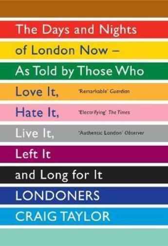 Couverture du livre « Londoners: the days and nights of london now - as told by those who love it, hate it, live it, left it, long for it » de Craig Taylor aux éditions Granta Books