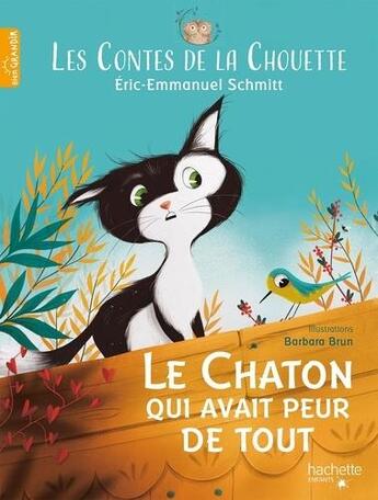 Couverture du livre « Les contes de la chouette : le chaton qui avait peur de tout » de Éric-Emmanuel Schmitt et Barbara Brun aux éditions Hachette Enfants