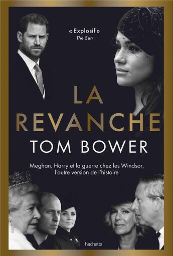 Couverture du livre « La revanche : Meghan, Harry et la guerre chez les Windsor, l'autre version de l'histoire » de Tom Bower aux éditions Hachette Pratique