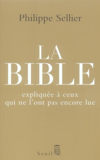 Couverture du livre « Bible expliquee a ceux qui ne l'ont pas » de Philippe Sellier aux éditions Seuil