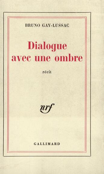 Couverture du livre « Dialogue avec une ombre » de Bruno Gay-Lussac aux éditions Gallimard