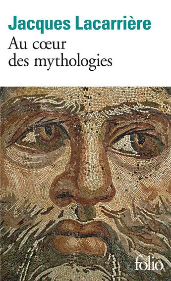 Couverture du livre « Au coeur des mythologies : en suivant les dieux » de Jacques Lacarriere aux éditions Folio