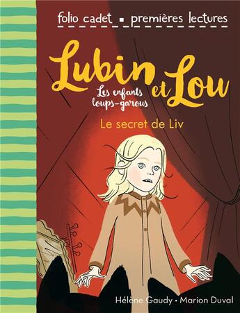 Couverture du livre « Lubin et Lou ; les enfants loups-garous Tome 7 : le secret de Liv » de Marion Duval et Helene Gaudy aux éditions Gallimard-jeunesse