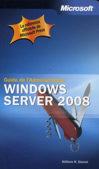 Couverture du livre « GUIDE DE L'ADMINISTRATEUR ; Windows Server 2008 » de William R. Stanek aux éditions Microsoft Press