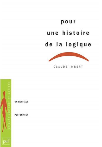 Couverture du livre « Pour une histoire de la logique ; un héritage platonicien » de Imbert C aux éditions Puf