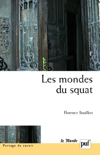 Couverture du livre « Les mondes du squat » de Florence Bouillon aux éditions Puf