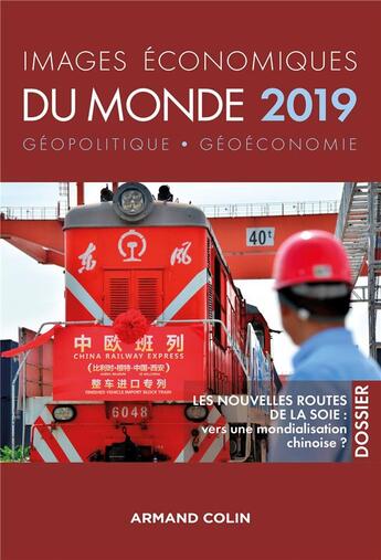 Couverture du livre « Images économiques du monde ; les nouvelles routes de la soie : vers une mondialisation chinoise (édition 2019) » de  aux éditions Armand Colin