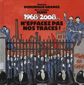 Couverture du livre « 1968-2008... ; n'effacez pas nos traces ! » de Dominique Grange et Jacques Tardi aux éditions Casterman
