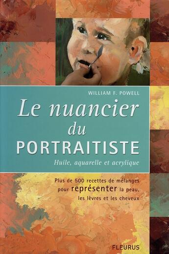 Couverture du livre « Le nuancier du portraitiste ; huile, aquarelle et acrylique » de William F. Powell aux éditions Mango