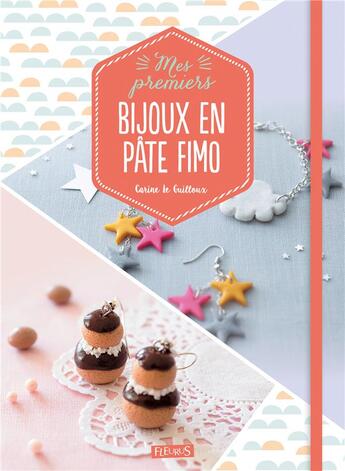 Couverture du livre « Mes premiers bijoux en pâte Fimo » de Carine Le Guilloux aux éditions Fleurus