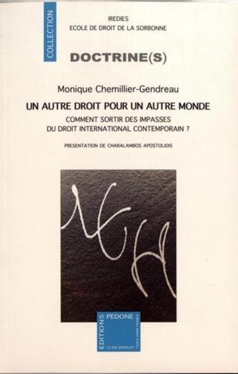 Couverture du livre « Un autre droit pour un autre monde ; comment sortir des impasses du droit contemporain ? » de Monique Chemillier-Gendreau aux éditions Pedone