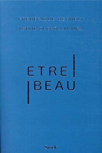 Couverture du livre « Être beau » de Frederique Deghelt et Astrid Di Crollalanza aux éditions Stock