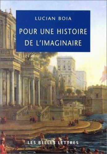 Couverture du livre « Pour une histoire de l'imaginaire » de Lucian Boia aux éditions Belles Lettres