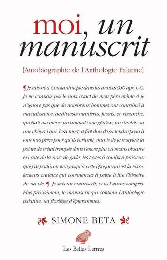 Couverture du livre « Moi, un manuscrit ; autobiographie de l'anthologie palatine » de Simone Beta aux éditions Belles Lettres