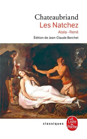 Couverture du livre « Atala ; René ; les Natchez » de Francois-Rene De Chateaubriand aux éditions Le Livre De Poche
