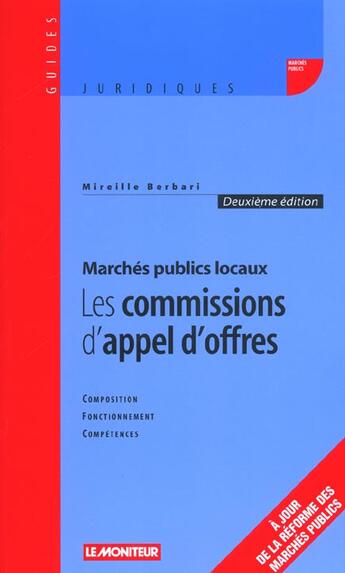 Couverture du livre « Marches Publics Locaux ; Les Commissions D'Appels D'Offres ; Composition Fonctionnement Competences ; 2e Edition » de Mireille Berbari aux éditions Le Moniteur