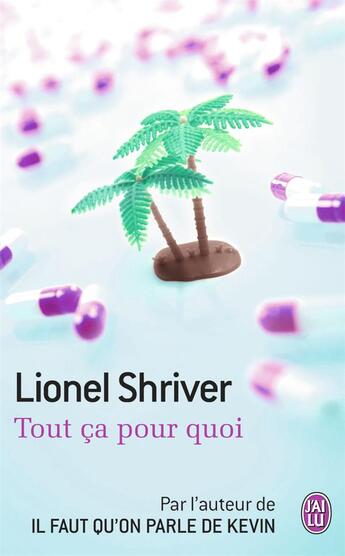 Couverture du livre « Tout ça pour quoi » de Lionel Shriver aux éditions J'ai Lu