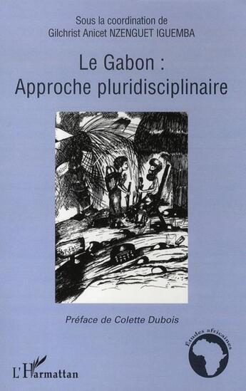 Couverture du livre « Le gabon : approche pluridisciplinaire » de Gilchrist Anicet Nzenguet Iguemba aux éditions L'harmattan