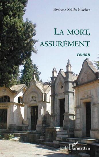 Couverture du livre « La mort, assurément » de Evelyne Selles-Fischer aux éditions L'harmattan