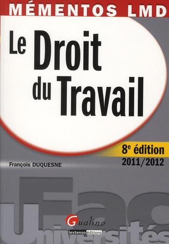 Couverture du livre « Droit du travail (édition 2011-2012) » de Francois Duquesne aux éditions Gualino