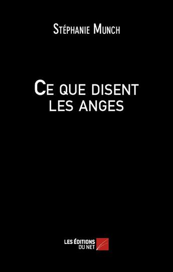 Couverture du livre « Ce que disent les anges » de Stephanie Munch aux éditions Editions Du Net