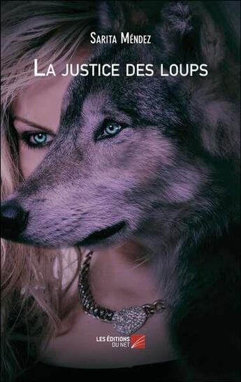 Couverture du livre « La justice des loups » de Mendez Sarita aux éditions Editions Du Net