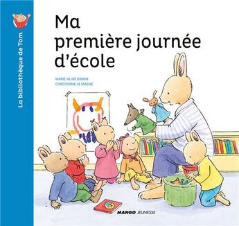 Couverture du livre « Ma première journée d'école » de Christophe Le Masne et Marie-Aline Bawin aux éditions Mango