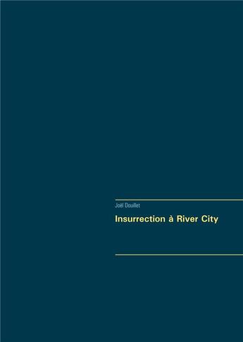 Couverture du livre « Insurrection à River City » de Joel Douillet aux éditions Books On Demand