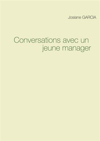 Couverture du livre « Conversations avec un jeune manager » de Josiane Garcia aux éditions Books On Demand