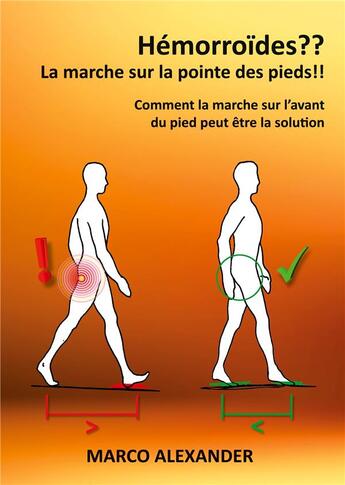 Couverture du livre « Hémorroïdes ?? la marche sur la pointe des pieds ! comment la marche sur l'avant du pied peut être la solution » de Marco Alexander aux éditions Books On Demand