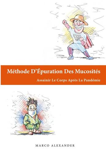 Couverture du livre « Méthode d'épuration des mucosités : assainir le corps après la pandémie » de Marco Alexander aux éditions Books On Demand