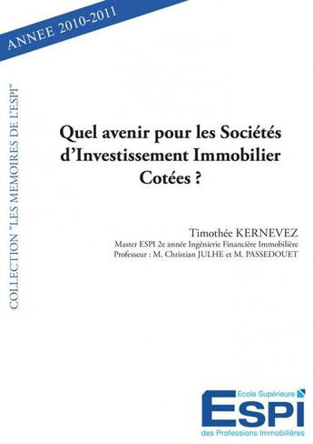 Couverture du livre « Quel avenir pour les societes d investissement immobilier cotees ? - timothee kernevez master espi 2 » de Kernevez Timothee aux éditions Edilivre