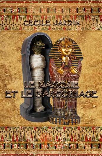 Couverture du livre « Le masque et le sarcophage » de Cecile Jardin aux éditions Edilivre