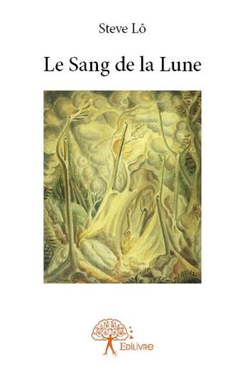 Couverture du livre « Le sang de la lune » de Steve Lo aux éditions Edilivre