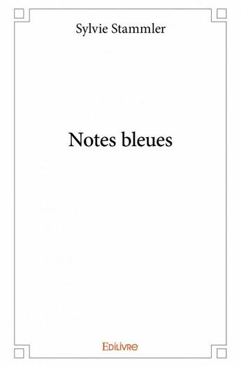 Couverture du livre « Notes bleues » de Sylvie Stammler aux éditions Edilivre