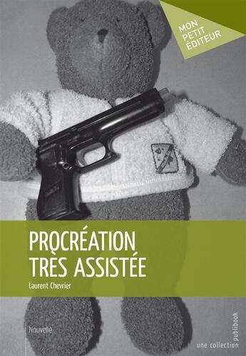 Couverture du livre « Procréation très assistée » de Chevrier Laurent aux éditions Publibook