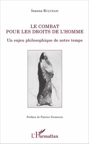 Couverture du livre « Le combat pour les droits de l'homme ; un enjeu philosophique de notre temps » de Ioanna Kucuradi aux éditions L'harmattan